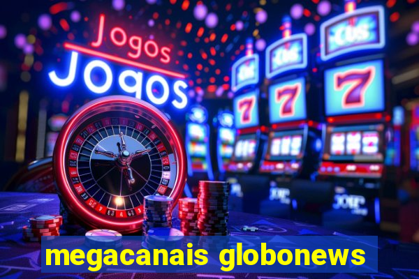megacanais globonews